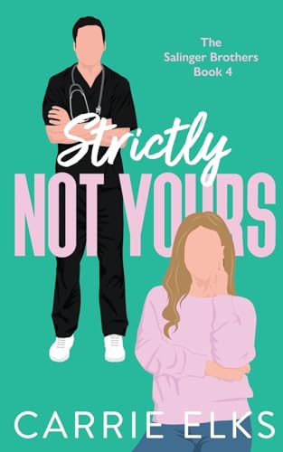 Strictly Not Yours (The Salinger Brothers, Band 4) von Carrie Elks Publishing Ltd