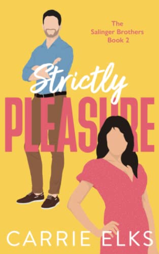 Strictly Pleasure: The BRAND NEW swoony enemies to lovers romantic comedy for 2023 (The Salinger Brothers, Band 2)