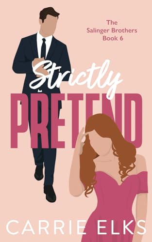 Strictly Pretend (The Salinger Brothers, Band 6) von Carrie Elks Publishing Ltd