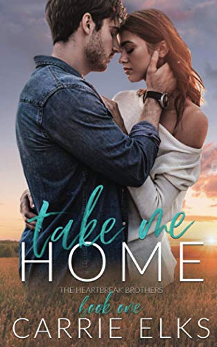 Take Me Home: A Small Town Rock Star Love Story (The Heartbreak Brothers, Band 1) von Independently Published
