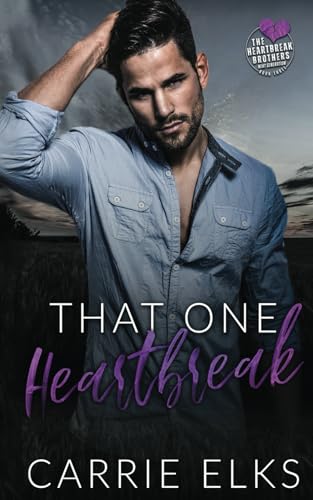 That One Heartbreak: A Small Town Single Mom Romance (The Heartbreak Brothers Next Generation, Band 3) von Carrie Elks Publishing Ltd