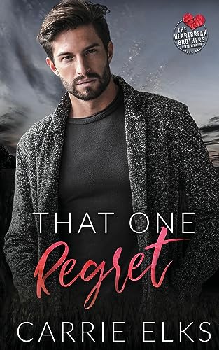 That One Regret: A Small Town Forbidden Romance (The Heartbreak Brothers Next Generation, Band 1) That One Regret: A Small Town Forbidden Romance (The Heartbreak Brothers Next Generation, Band 1) von Carrie Elks Ltd