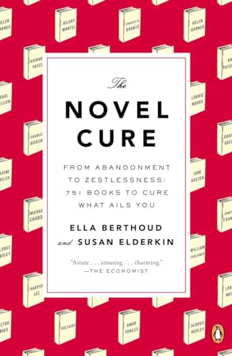 The Novel Cure: From Abandonment to Zestlessness: 751 Books to Cure What Ails You von Random House Books for Young Readers