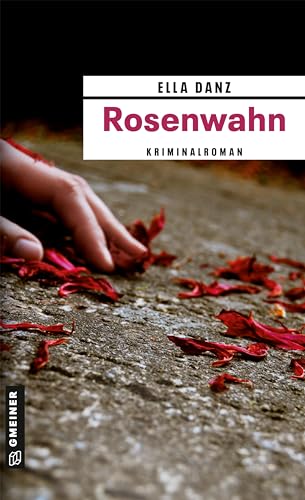 Rosenwahn: Angermüllers fünfter Fall (Kriminalromane im GMEINER-Verlag)