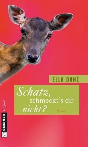 Schatz, schmeckt's dir nicht?: Roman (Frauenromane im GMEINER-Verlag)