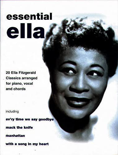 Essential Ella: (Piano, Vocal, Guitar): 20 Ella Fitzgerald Classics for Piano/Vocal/chords (Pvg)