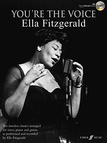 You're The Voice: Ella Fitzgerald: Ten timeless classics arranged for voice, piano and guitar. On the CD: Full backings for each song, professionally arranged You're The Voice: Ella Fitzgerald: Ten timeless classics arranged for voice, piano and guitar. On the CD: Full backings for each song, professionally arranged von Faber Music