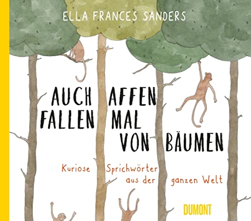 Auch Affen fallen mal von Bäumen: Kuriose Sprichwörter aus der ganzen Welt (Von Wörtern, Sprachen und Geschichten, Band 2) von DuMont Buchverlag GmbH