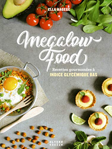 Mégalowfood: Recettes gourmandes à indice glycémique bas von Alternatives