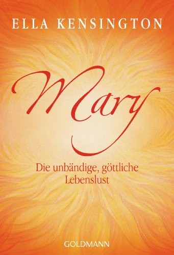 Mary. Die unbändige, göttliche Lebenslust von Goldmann TB