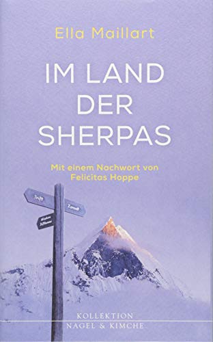 Im Land der Sherpas: Mit einem Nachwort von Felicitas Hoppe (Kollektion Nagel & Kimche: Herausgegeben von Peter von Matt) von Nagel & Kimche