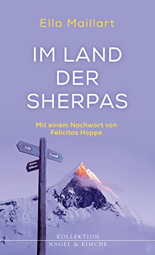 Im Land der Sherpas: Mit einem Nachwort von Felicitas Hoppe (Kollektion Nagel & Kimche: Herausgegeben von Peter von Matt)