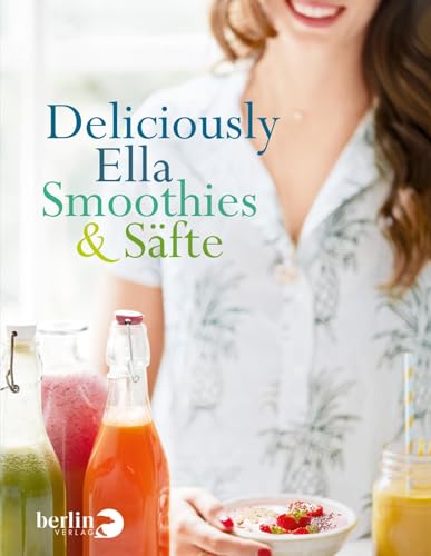 Deliciously Ella - Smoothies & Säfte von Berlin Verlag