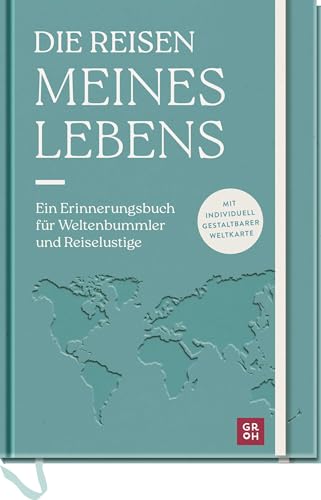 Die Reisen meines Lebens: Ein Erinnerungsbuch für Weltenbummler und Reiselustige | Reisetagebuch mit Weltkarte zum Ausmalen, Stickerbogen und Leseband (Reisetagebücher zum Ausfüllen) von Groh