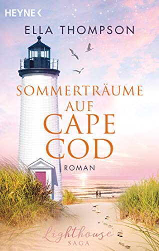 Sommerträume auf Cape Cod: Roman (Die Lighthouse-Saga, Band 2) von HEYNE