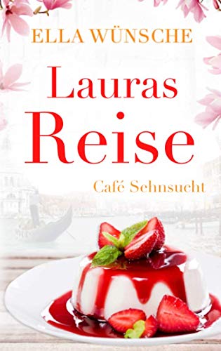 Lauras Reise (Café Sehnsucht, Band 3) von Independently published