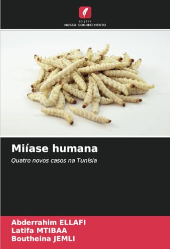 Miíase humana: Quatro novos casos na Tunísia von Edições Nosso Conhecimento