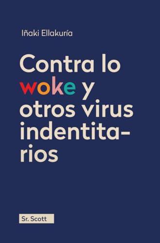 Contra lo woke y otros virus identitarios (Ensayo, Band 3) von Sr. Scott Libros