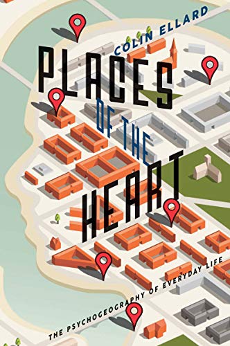 Places of the Heart: The Psychogeography of Everyday Life von Bellevue Literary Press