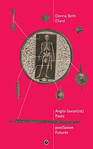 AngloSaxon(ist) Pasts, postSaxon Futures von Punctum Books