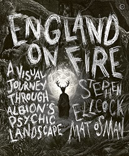 England on Fire: A Visual Journey through Albion's Psychic Landscape von Watkins Publishing