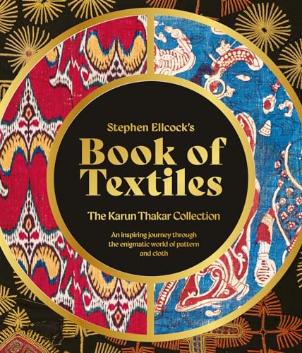Stephen Ellcock’s Book of Textiles: The Karun Thakar Collection von Acc Art Books