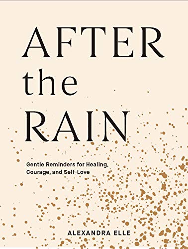 After the Rain: Gentle Reminders for Healing, Courage, and Self-Love von Chronicle Books