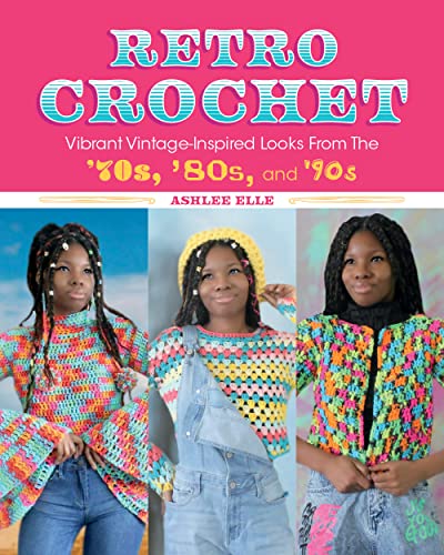 Retro Crochet: Vibrant Vintage-inspired Looks from the 70s, 80s, and 90s von Rocky Nook