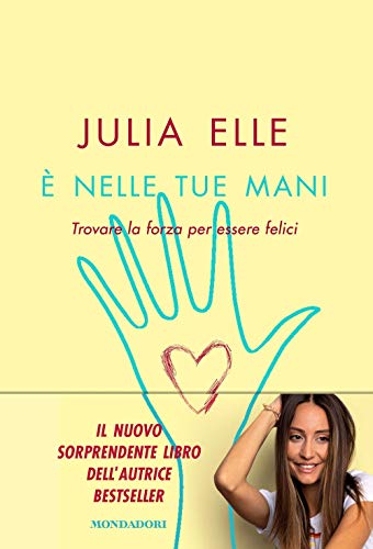 È nelle tue mani. Trovare la forza per essere felici (Vivere meglio)