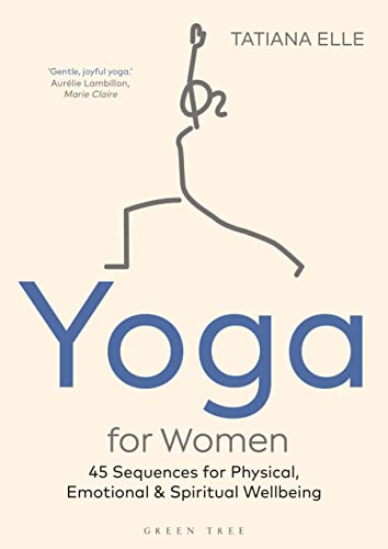 Yoga for Women: 45 Sequences for Physical, Emotional and Spiritual Wellbeing von Green Tree
