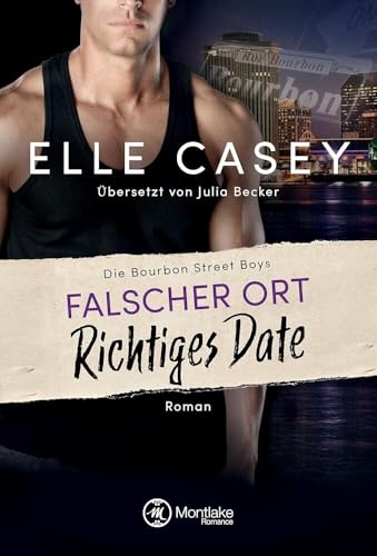 Falscher Ort, richtiges Date: Roman (Die Bourbon Street Boys, 2)