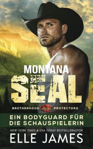 Montana SEAL: Ein Bodyguard für die Schauspielerin (Brotherhood Protectors Reihe, Band 1)