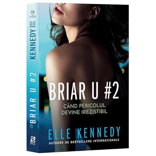 Briar U #2. Cand Pericolul Devine Irezistibil von Epica