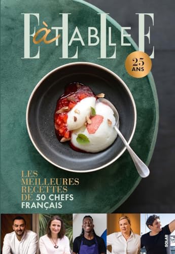 ELLE à table: Les meilleures recettes de 50 chefs français von SOLAR