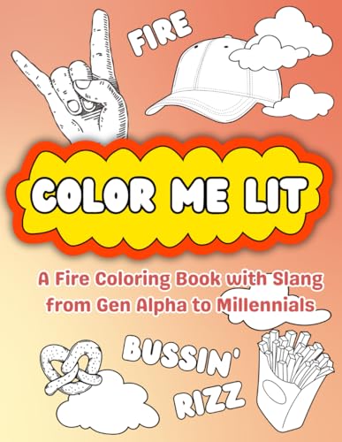 Color Me Lit: A Fire Coloring Book with Slang from Gen Alpha to Millennials von Independently published