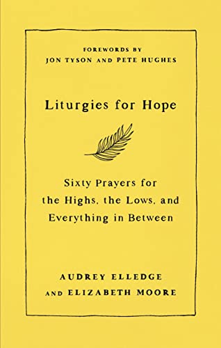 Liturgies for Hope: Sixty Prayers for the Highs, Lows, and Everything in Between