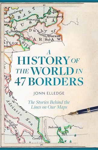 A History of the World in 47 Borders: The Stories Behind the Lines on Our Maps von Wildfire