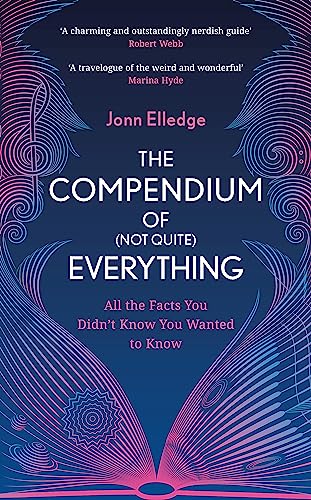 The Compendium of (Not Quite) Everything: All the Facts You Didn't Know You Wanted to Know von Wildfire