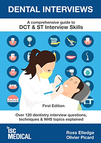 Dental Interviews - A Comprehensive Guide to DCT & ST Interview Skills: Over 120 Dentistry Interview Questions, Techniques, and NHS Topics Explained von ISC Medical