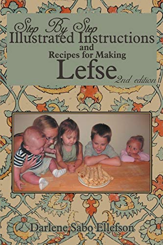 Step by Step Illustrated Instructions and Recipes for Making Lefse, 2nd Edition von Authorhouse