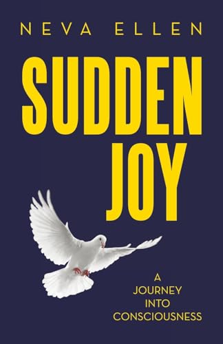 Sudden Joy: A Journey into Consciousness von Balboa Press