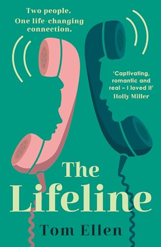 The Lifeline: The uplifting, heart-warming and life-affirming rom-com love story new for 2024, perfect for fans of David Nicholls!