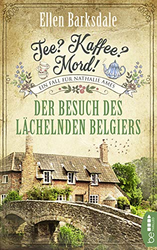 Tee? Kaffee? Mord! - Der Besuch des lächelnden Belgiers (Nathalie Ames ermittelt)