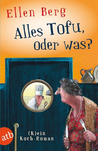 Alles Tofu, oder was?: (K)ein Koch-Roman von Aufbau Taschenbuch Verlag