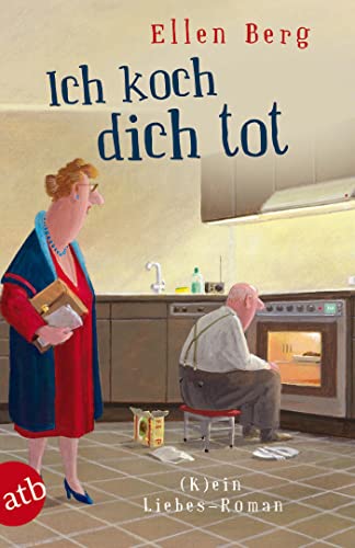 Ich koch dich tot: (k)ein Liebes-Roman von Aufbau Tb