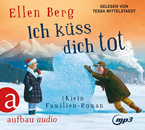 Ich küss dich tot: (K)ein Familien-Roman - Gelesen von Tessa Mittelstaedt