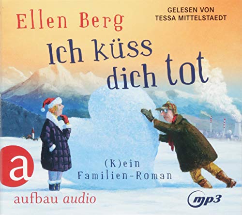 Ich küss dich tot: (K)ein Familien-Roman - Gelesen von Tessa Mittelstaedt