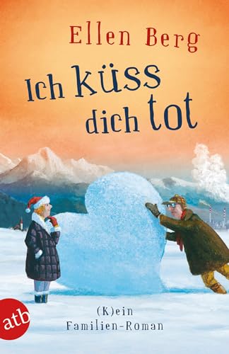 Ich küss dich tot: (K)ein Familien-Roman von Aufbau Taschenbuch Verlag
