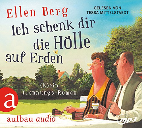 Ich schenk dir die Hölle auf Erden: (K)ein Trennungs-Roman. Gelesen von Tessa Mittelstaedt