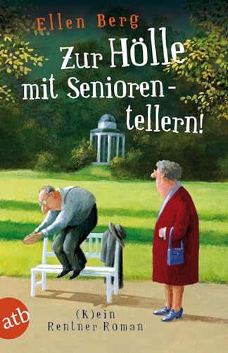 Zur Hölle mit Seniorentellern!: (K)ein Rentner-Roman von Aufbau Taschenbuch Verlag